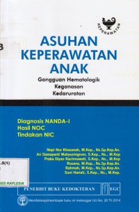 Image of Asuhan Keperawatan Anak : gangguan hematologik keganasan kedaruratan