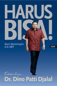Image of Harus Bisa! : seni memimpin ala SBY